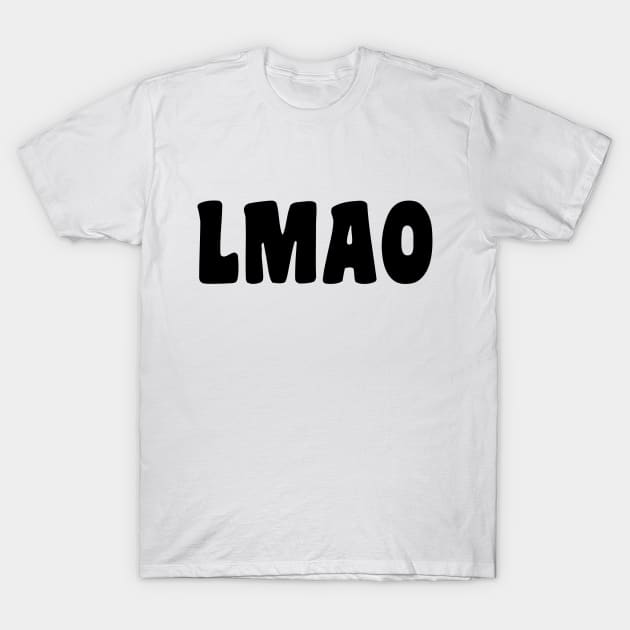 Cute Simple Black And White LMAO (Laugh My Ass Off) T-Shirt by Artmmey